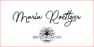 Maria Roettger Bricks & Branches Realty
